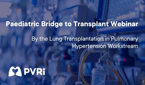 Paediatric bridge to transplant webinar